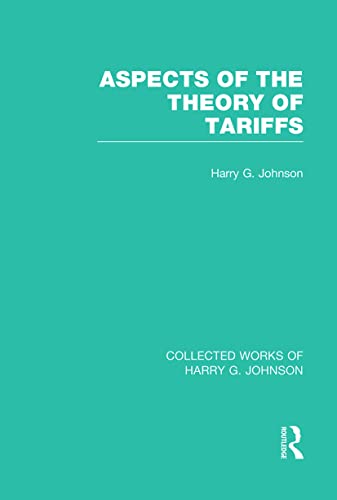 Imagen de archivo de Aspects of the Theory of Tariffs (Collected Works of Harry Johnson) a la venta por PBShop.store US