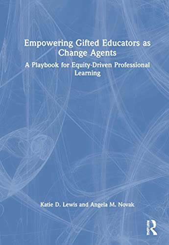 9781032051383: Empowering Gifted Educators as Change Agents: A Playbook for Equity-Driven Professional Learning