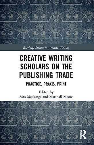 Imagen de archivo de Creative Writing Scholars on the Publishing Trade a la venta por Blackwell's