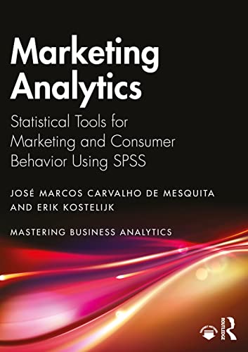 Stock image for Marketing Analytics: Statistical Tools for Marketing and Consumer Behavior Using SPSS (Mastering Business Analytics) for sale by Book Deals