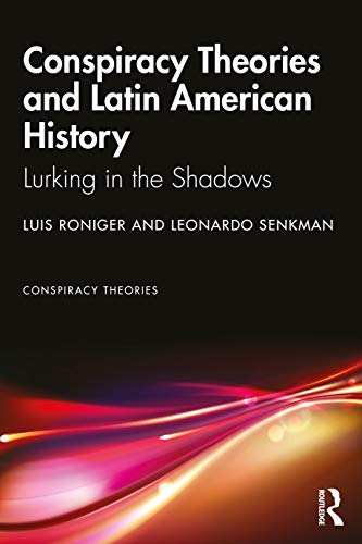 Beispielbild fr Conspiracy Theories and Latin American History: Lurking in the Shadows zum Verkauf von Blackwell's