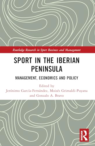 Imagen de archivo de Sport in the Iberian Peninsula (Routledge Research in Sport Business and Management) a la venta por California Books