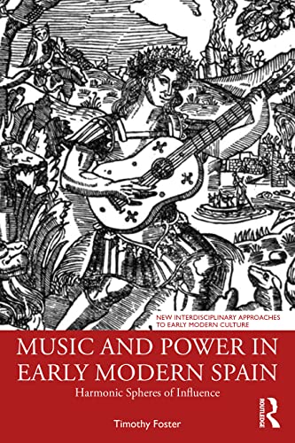 Beispielbild fr Music and Power in Early Modern Spain (New Interdisciplinary Approaches to Early Modern Culture) zum Verkauf von Books From California