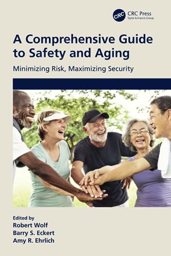 Beispielbild fr A Comprehensive Guide to Safety and Aging: Minimizing Risk, Maximizing Security zum Verkauf von Monster Bookshop