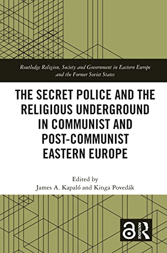 Stock image for The Secret Police and the Religious Underground in Communist and Post-Communist Eastern Europe for sale by Blackwell's