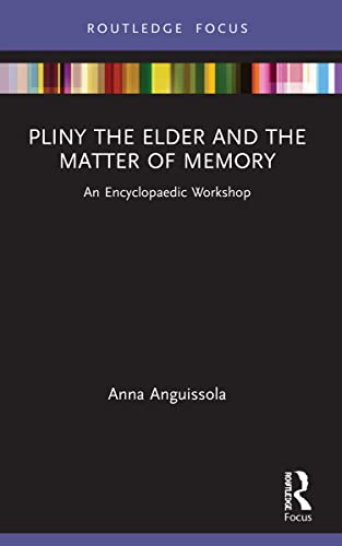 9781032056227: Pliny the Elder and the Matter of Memory: An Encyclopaedic Workshop (Young Feltrinelli Prize in the Moral Sciences)