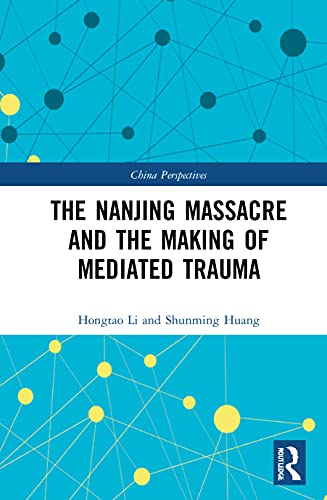 Stock image for The Nanjing Massacre and the Making of Mediated Trauma for sale by Blackwell's