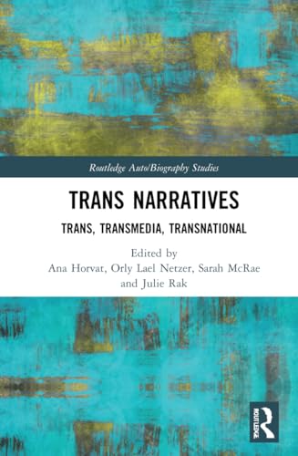 Beispielbild fr Trans Narratives: trans, transmedia, transnational (Routledge Auto/Biography Studies) zum Verkauf von Chiron Media