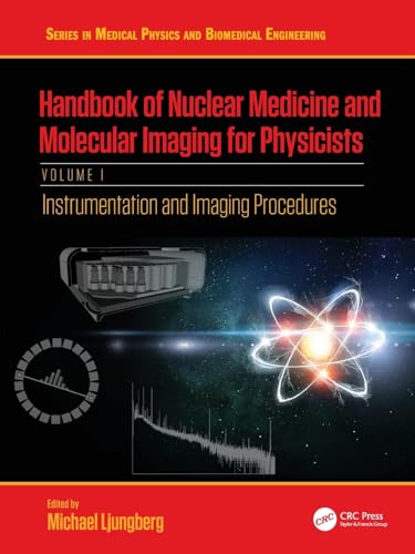 Beispielbild fr Handbook of Nuclear Medicine and Molecular Imaging for Physicists: Instrumentation and Imaging Procedures, Volume I (Series in Medical Physics and Biomedical Engineering) zum Verkauf von California Books