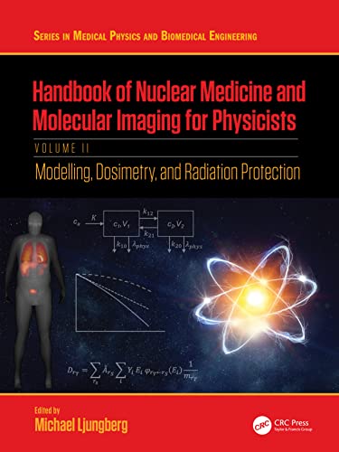 Beispielbild fr Handbook of Nuclear Medicine and Molecular Imaging for Physicists: Modelling, Dosimetry and Radiation Protection, Volume II (Series in Medical Physics and Biomedical Engineering) zum Verkauf von Monster Bookshop