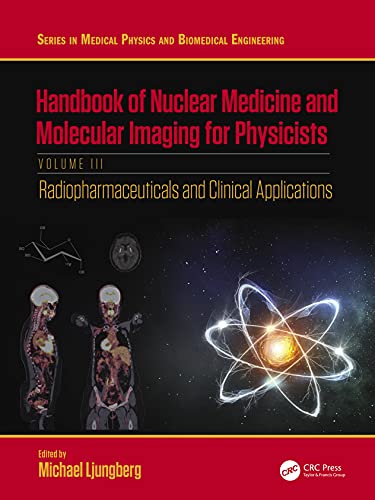 Stock image for Handbook of Nuclear Medicine and Molecular Imaging for Physicists: Radiopharmaceuticals and Clinical Applications, Volume III (Series in Medical Physics and Biomedical Engineering) for sale by California Books