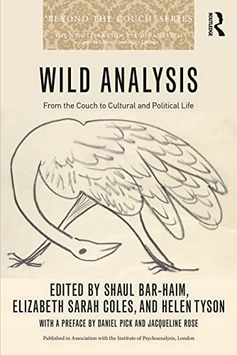 

Wild Analysis (New Library of Psychoanalysis Beyond the Couch Series)