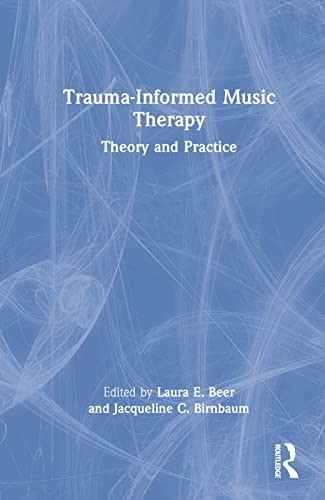 Beispielbild fr Trauma-Informed Music Therapy: Theory and Practice zum Verkauf von Blackwell's