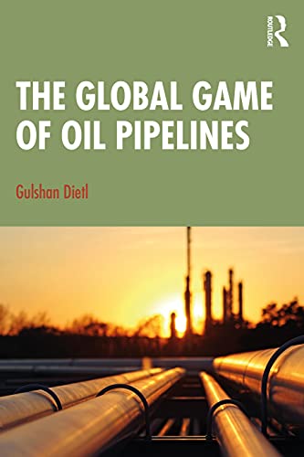 Beispielbild fr The Global Game of Oil Pipelines zum Verkauf von Blackwell's