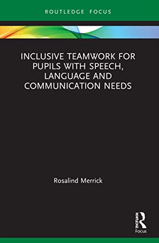 9781032063171: Inclusive Teamwork for Pupils with Speech, Language and Communication Needs (Routledge Research in Special Educational Needs)
