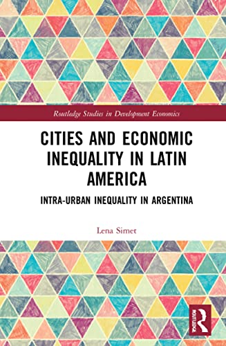 Beispielbild fr Cities and Economic Inequality in Latin America (Routledge Studies in Development Economics) zum Verkauf von California Books