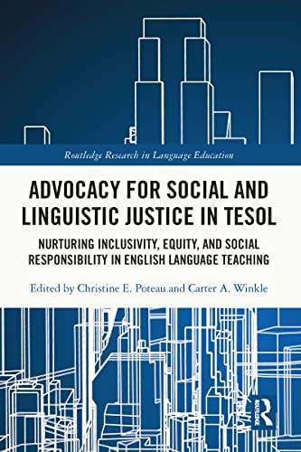 Stock image for Advocacy for Social and Linguistic Justice in Tesol : Nurturing Inclusivity, Equity, and Social Responsibility in English Language Teaching for sale by GreatBookPrices