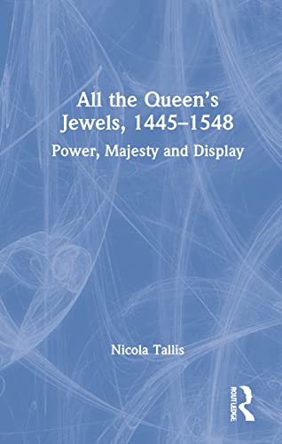 Beispielbild fr All the Queen's Jewels, 1445-1548 zum Verkauf von Blackwell's