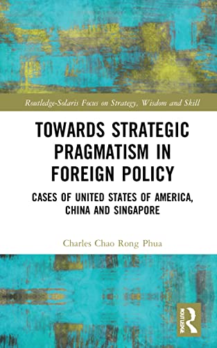  Singapore) Phua  Charles Chao Rong (Chairman of Solaris Consortium, Towards Strategic Pragmatism in Foreign Policy