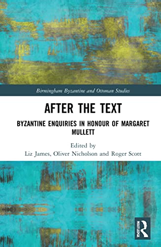 9781032065458: After the Text: Byzantine Enquiries in Honour of Margaret Mullett