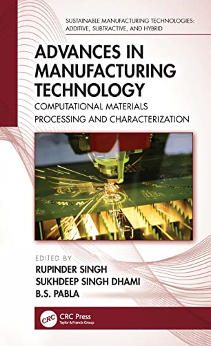 Stock image for Advances in Manufacturing Technology: Computational Materials Processing and Characterization (Sustainable Manufacturing Technologies) for sale by GF Books, Inc.