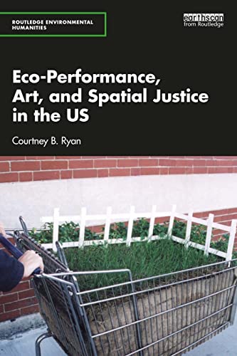 Stock image for Eco-performance, Art, and Spatial Justice in the Us for sale by GreatBookPrices