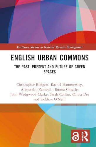 Stock image for English Urban Commons: The Past, Present and Future of Green Spaces (Earthscan Studies in Natural Resource Management) for sale by California Books