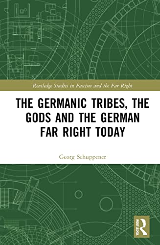 9781032070001: The Germanic Tribes, the Gods and the German Far Right Today (Routledge Studies in Fascism and the Far Right)