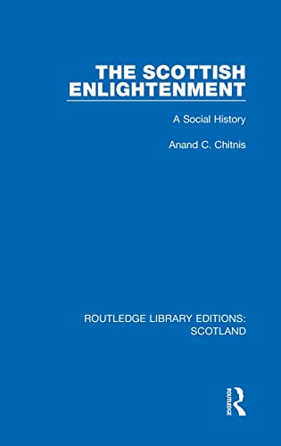 Stock image for The Scottish Enlightenment: A Social History: 7 (Routledge Library Editions: Scotland) for sale by Chiron Media