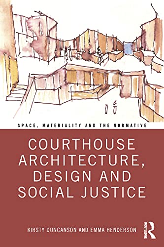 9781032071039: Courthouse Architecture, Design and Social Justice (Space, Materiality and the Normative)