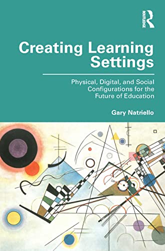 9781032071169: Creating Learning Settings: Physical, Digital, and Social Configurations for the Future of Education