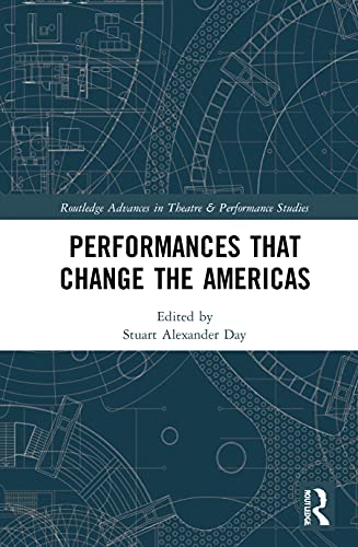 9781032073620: Performances that Change the Americas (Routledge Advances in Theatre & Performance Studies)