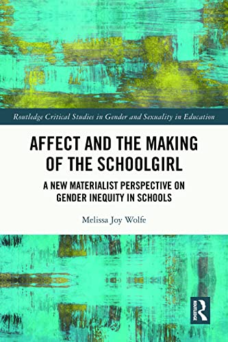 Beispielbild fr Affect and the Making of the Schoolgirl: A New Materialist Perspective on Gender Inequity in Schools zum Verkauf von Revaluation Books