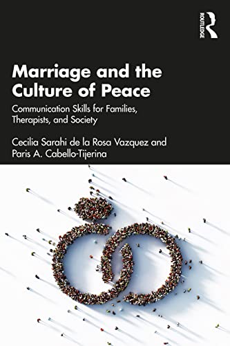 9781032074511: Marriage and the Culture of Peace: Communication Skills for Families, Therapists, and Society