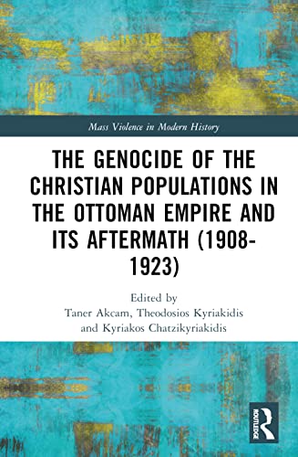 Beispielbild fr The Genocide of the Christian Populations in the Ottoman Empire and Its Aftermath (1908-1923) zum Verkauf von Blackwell's