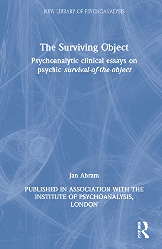 9781032075235: The Surviving Object: Psychoanalytic clinical essays on psychic survival-of-the-object