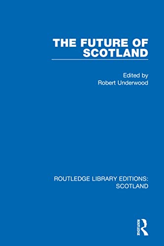 9781032075792: The Future of Scotland (Routledge Library Editions: Scotland)