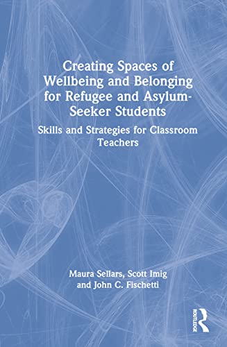 Beispielbild fr Creating Spaces of Wellbeing and Belonging for Refugee and Asylum-Seeker Students zum Verkauf von Blackwell's