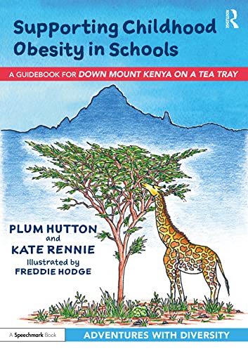 Stock image for Supporting Childhood Obesity in Schools: A Guidebook for 'Down Mount Kenya on a Tea Tray' for sale by Chiron Media