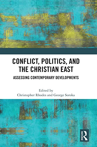 Beispielbild fr Conflict, Politics, and the Christian East: Assessing Contemporary Developments zum Verkauf von Chiron Media