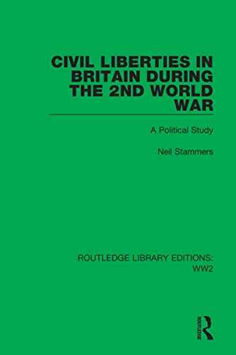 Imagen de archivo de Civil Liberties in Britain During the 2nd World War: A Political Study: 5 (Routledge Library Editions: WW2) a la venta por Chiron Media