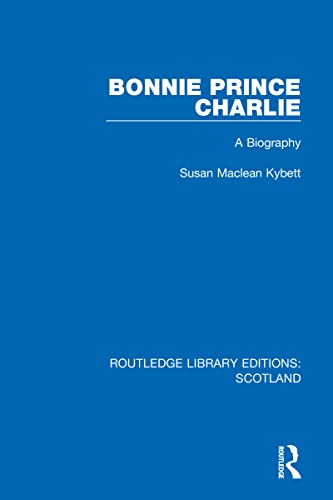 Stock image for Bonnie Prince Charlie: A Biography: 14 (Routledge Library Editions: Scotland) for sale by Chiron Media