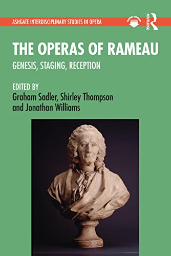 Stock image for The Operas of Rameau: Genesis, Staging, Reception (Ashgate Interdisciplinary Studies in Opera) for sale by WorldofBooks