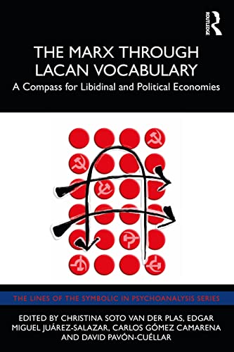 Beispielbild fr The Marx Through Lacan Vocabulary: A Compass for Libidinal and Political Economies (The Lines of the Symbolic in Psychoanalysis Series) zum Verkauf von Books From California