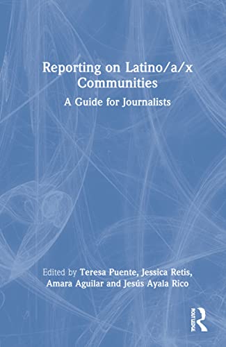 Beispielbild fr Reporting on Latino/a/x Communities: A Guide for Journalists zum Verkauf von Books From California