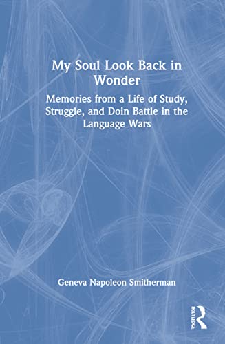 Stock image for My Soul Look Back in Wonder: Memories from a Life of Study, Struggle, and Doin Battle in the Language Wars for sale by Blackwell's