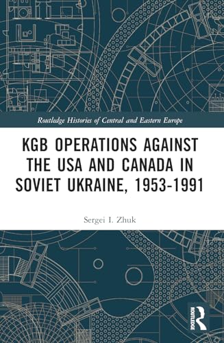 Beispielbild fr KGB Operations Against the USA and Canada in Soviet Ukraine, 1953-1991 zum Verkauf von GreatBookPrices