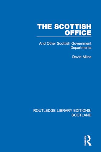 9781032080673: The Scottish Office: And Other Scottish Government Departments: 19 (Routledge Library Editions: Scotland)