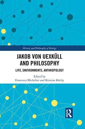 Stock image for Jakob von Uexkll and Philosophy: Life, Environments, Anthropology for sale by Blackwell's