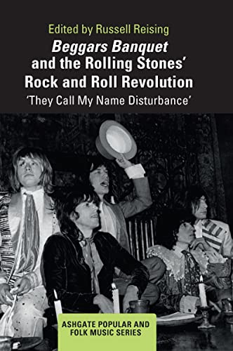 Beispielbild fr Beggars Banquet and the Rolling Stones' Rock and Roll Revolution: 'They Call My Name Disturbance' zum Verkauf von Blackwell's